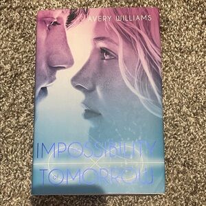 The Impossibility of Tomorrow Book by Avery Williams